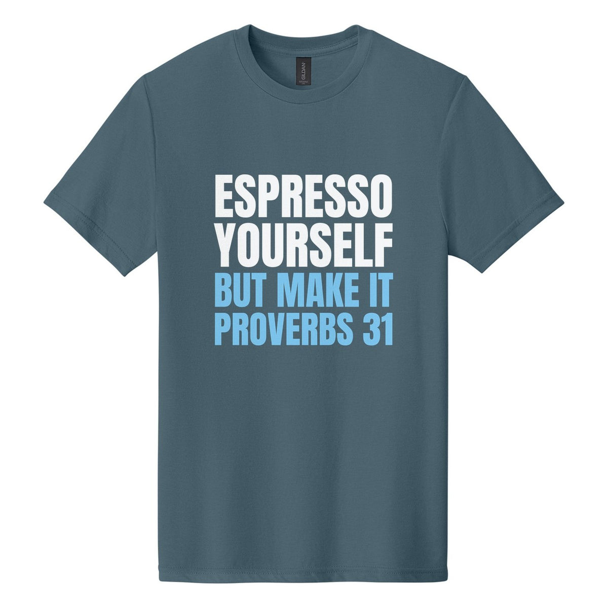 Espresso Yourself. But Make It Proverbs 31 tee in Steel Blue, Anton font, White + Sky Blue ink
