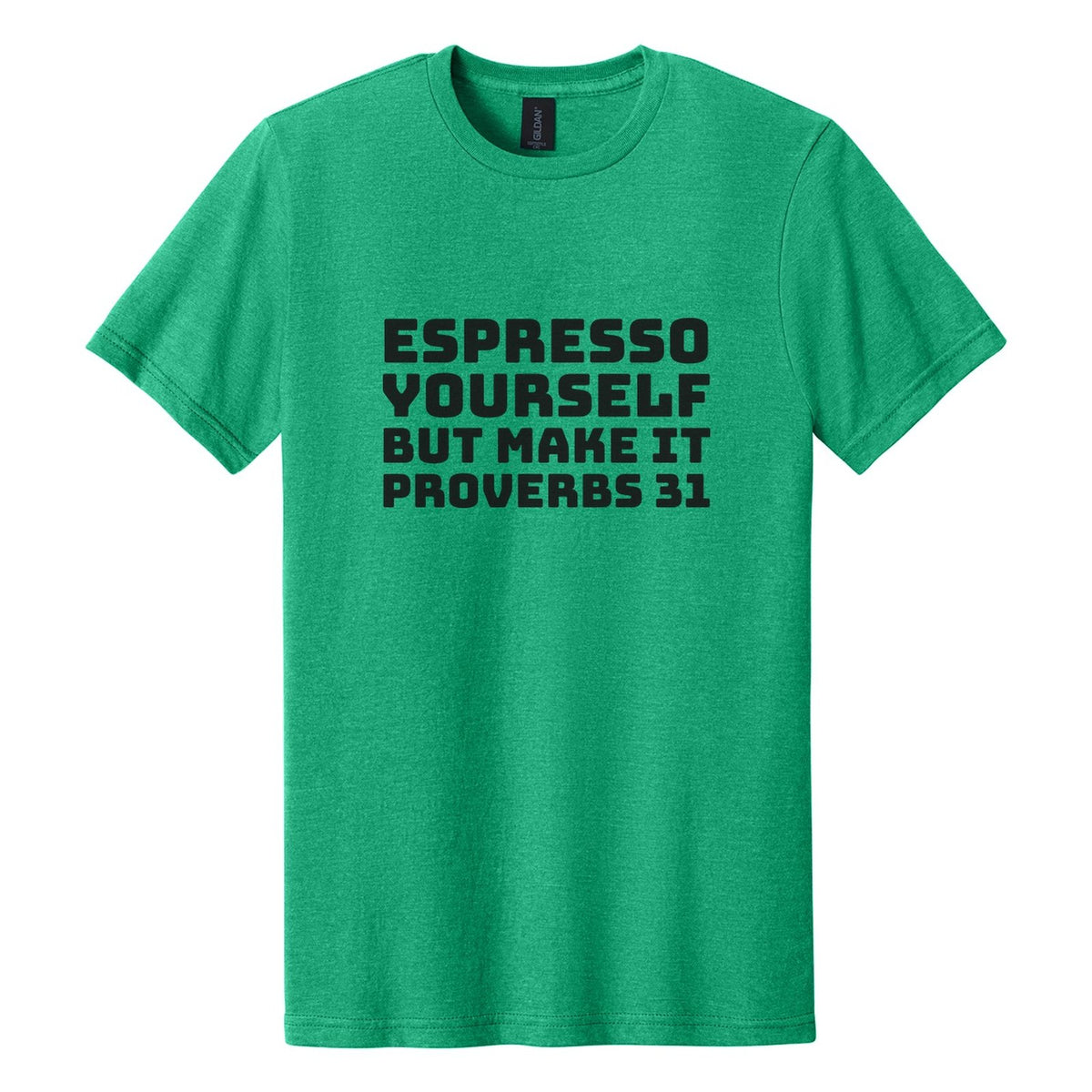 Espresso Yourself. But Make It Proverbs 31 tee in Kelly Mist, Bungee font, Black ink