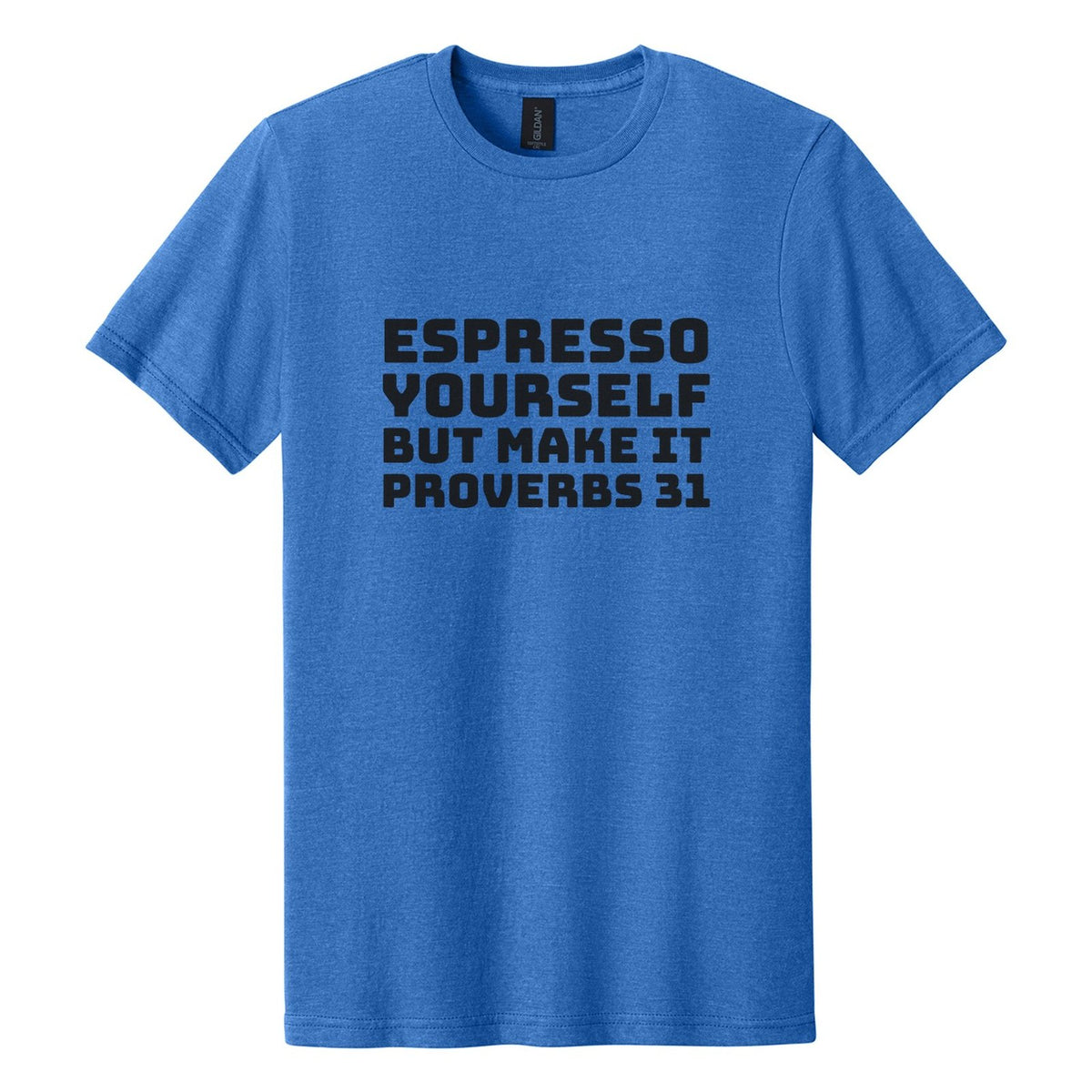 Espresso Yourself. But Make It Proverbs 31 tee in Royal Mist, Bungee font, Black ink