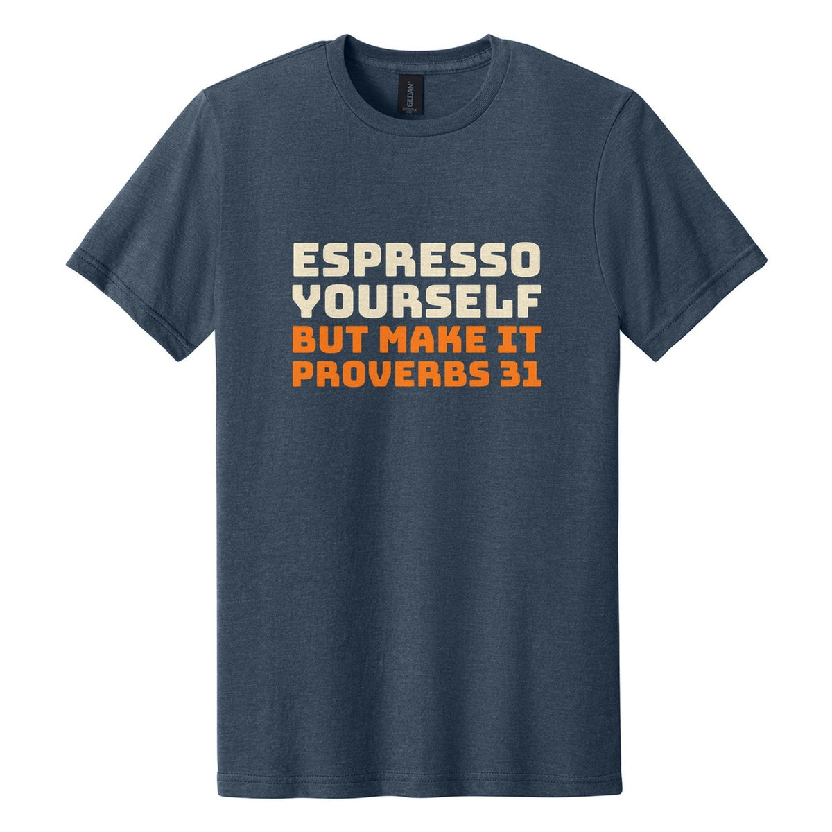 Espresso Yourself. But Make It Proverbs 31 tee in Navy Mist, Bungee font, Cream + Orange ink