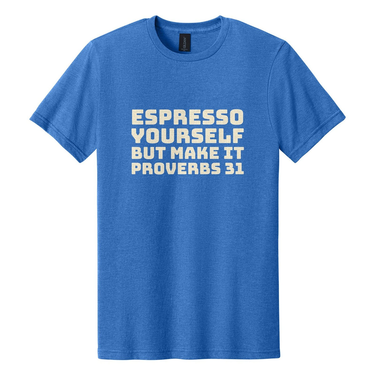 Espresso Yourself. But Make It Proverbs 31 tee in Royal Mist, Bungee font, Cream ink