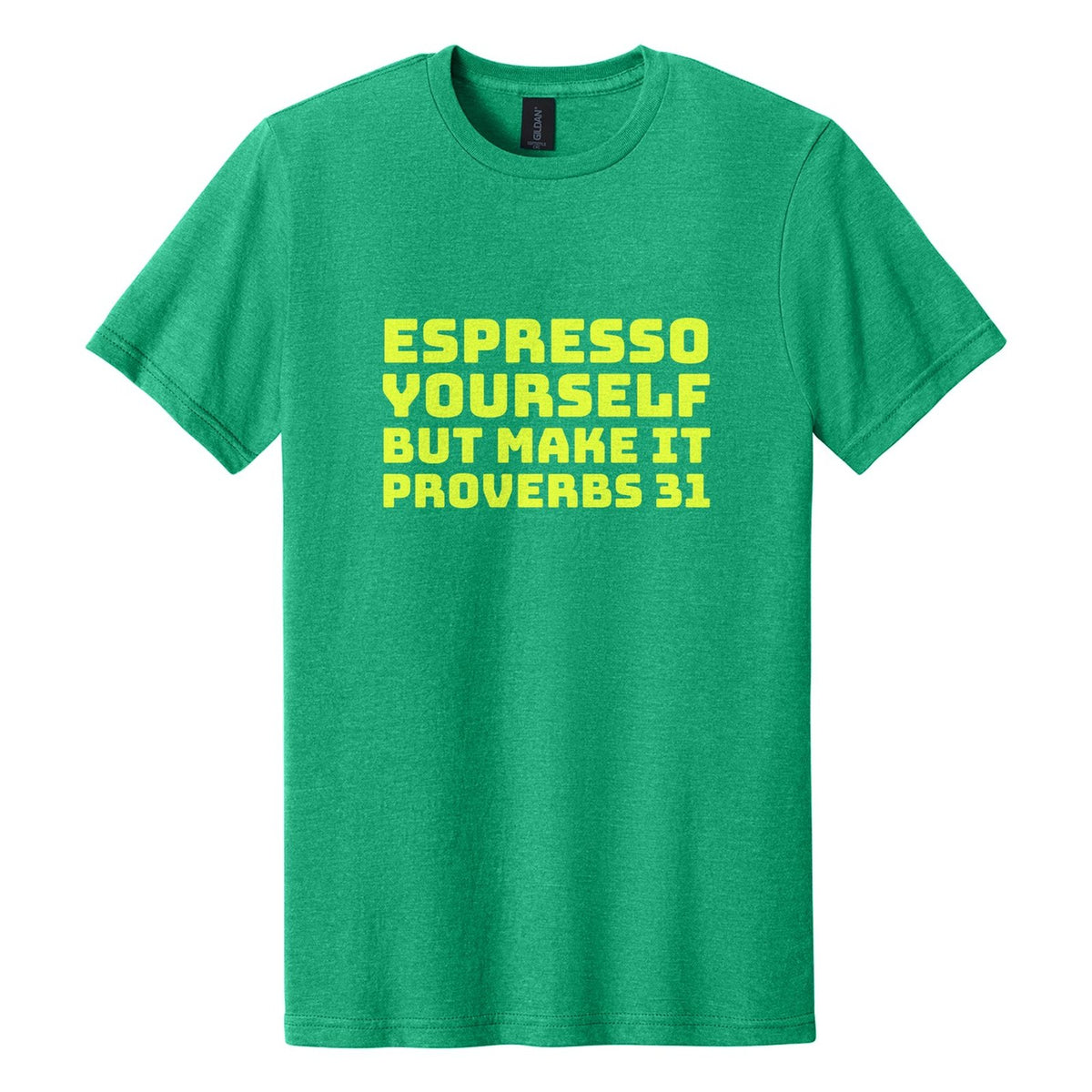 Espresso Yourself. But Make It Proverbs 31 tee in Kelly Mist, Bungee font, Neon Yellow ink