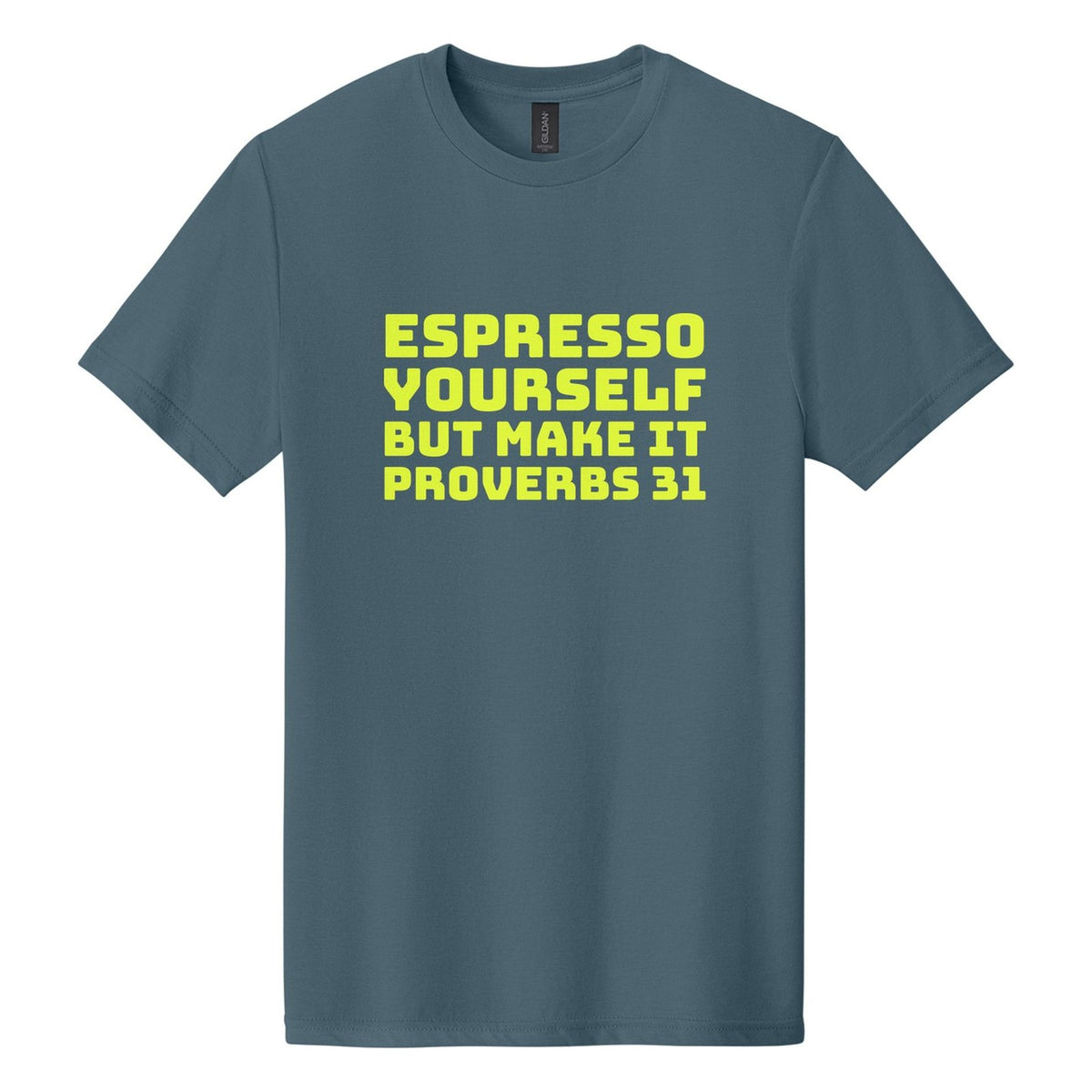 Espresso Yourself. But Make It Proverbs 31 tee in Steel Blue, Bungee font, Neon Yellow ink