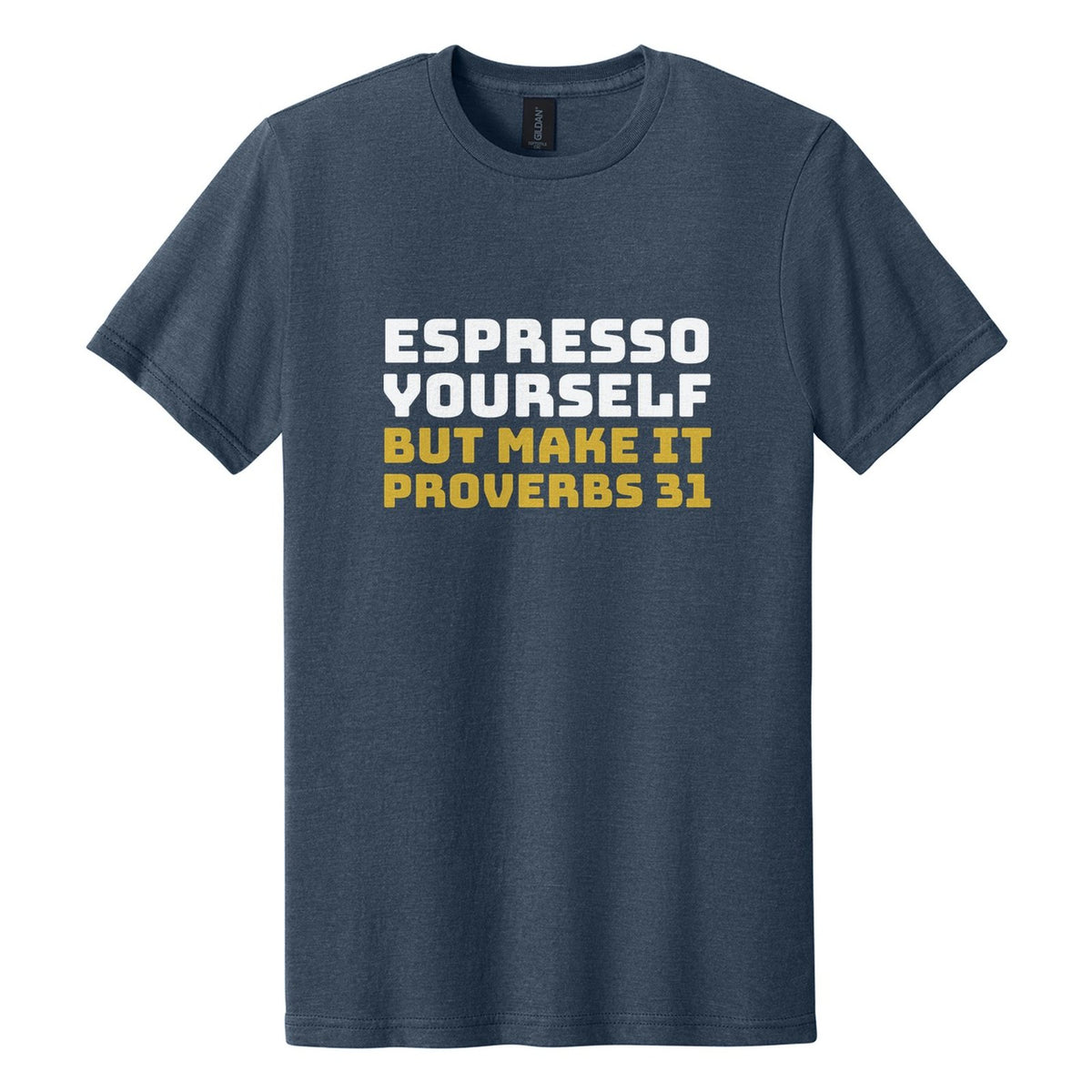 Espresso Yourself. But Make It Proverbs 31 tee in Navy Mist, Bungee font, White + Metallic Gold ink