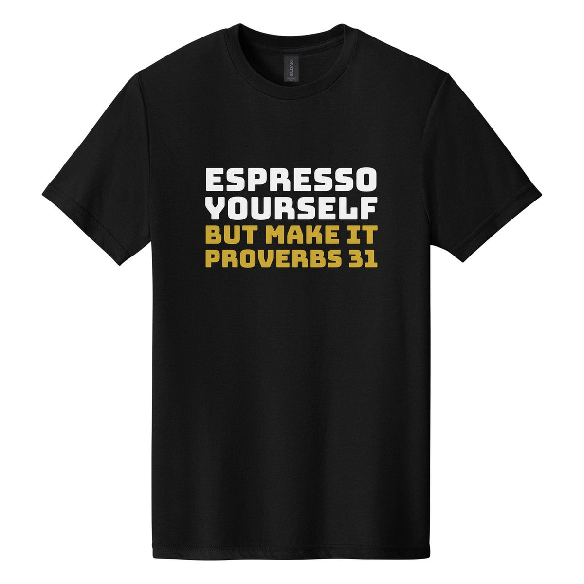 Espresso Yourself. But Make It Proverbs 31 tee in Pitch Black, Bungee font, White + Metallic Gold ink