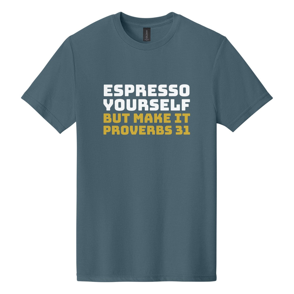 Espresso Yourself. But Make It Proverbs 31 tee in Steel Blue, Bungee font, White + Metallic Gold ink