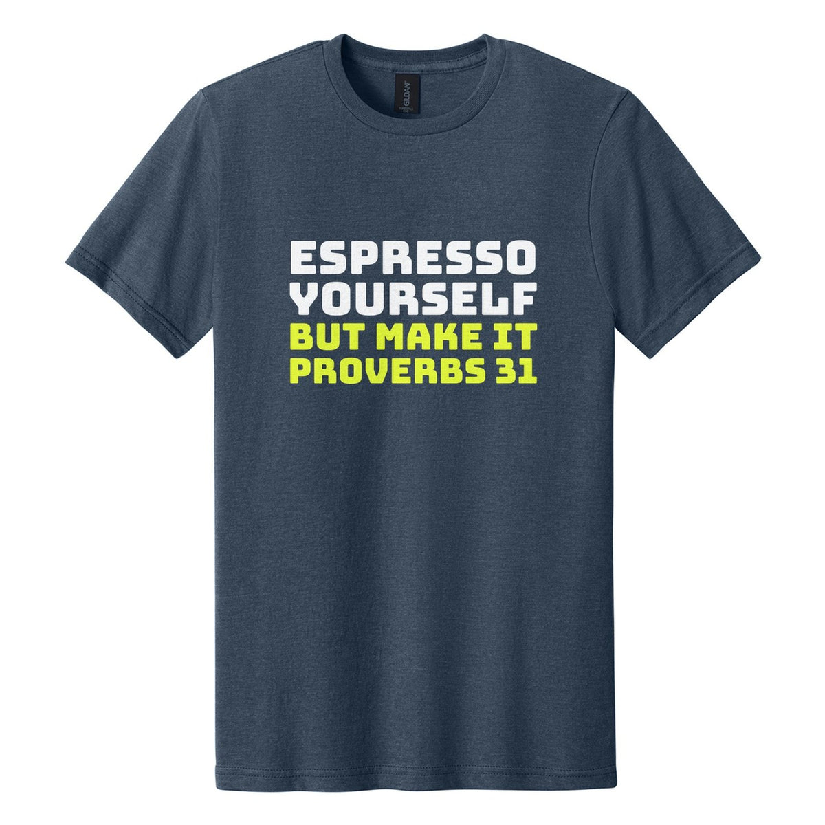 Espresso Yourself. But Make It Proverbs 31 tee in Navy Mist, Bungee font, White + Neon Yellow ink