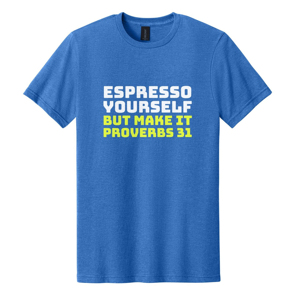 Espresso Yourself. But Make It Proverbs 31 tee in Royal Mist, Bungee font, White + Neon Yellow ink