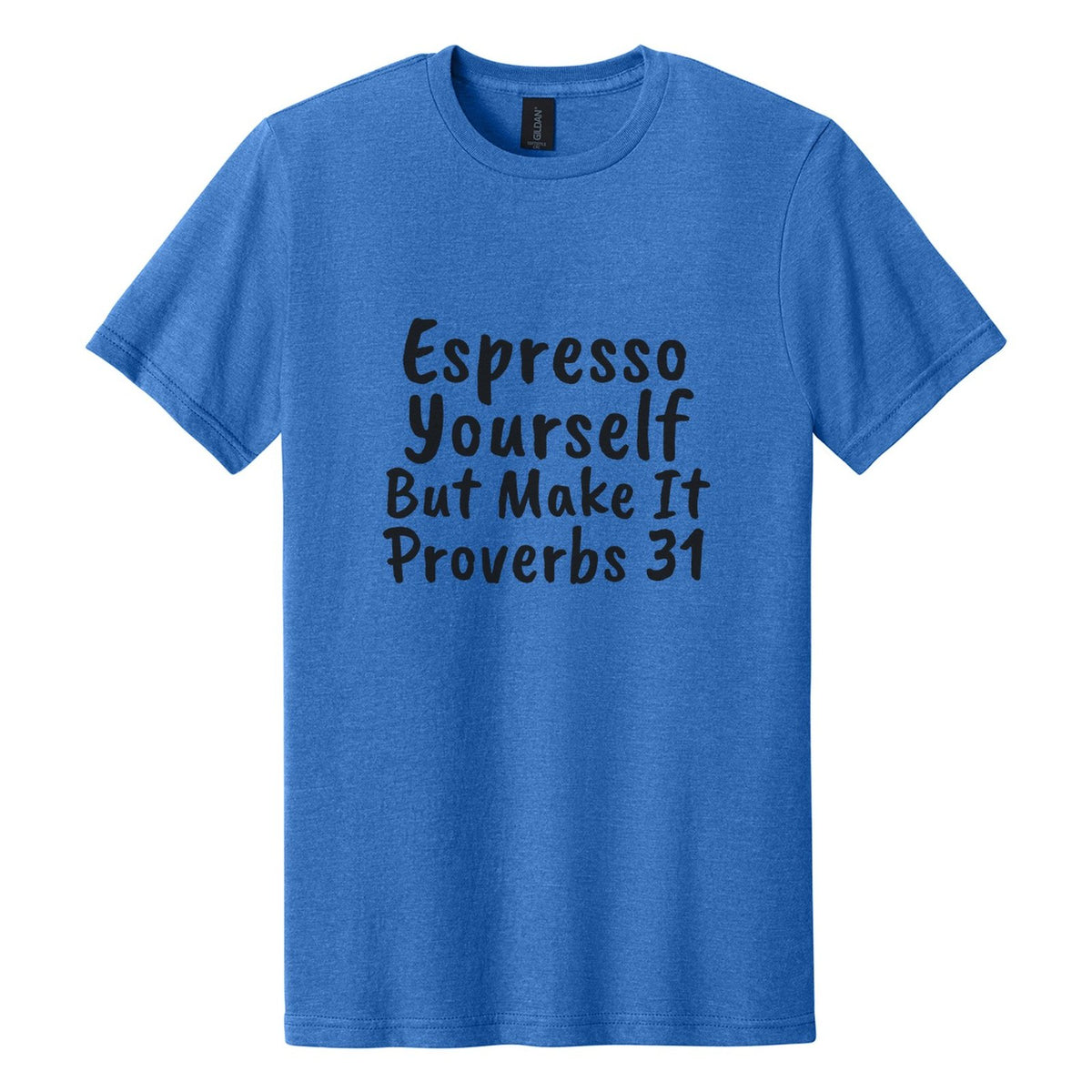 Espresso Yourself. But Make It Proverbs 31 tee in Royal Mist, Caveat Brush font, Black ink