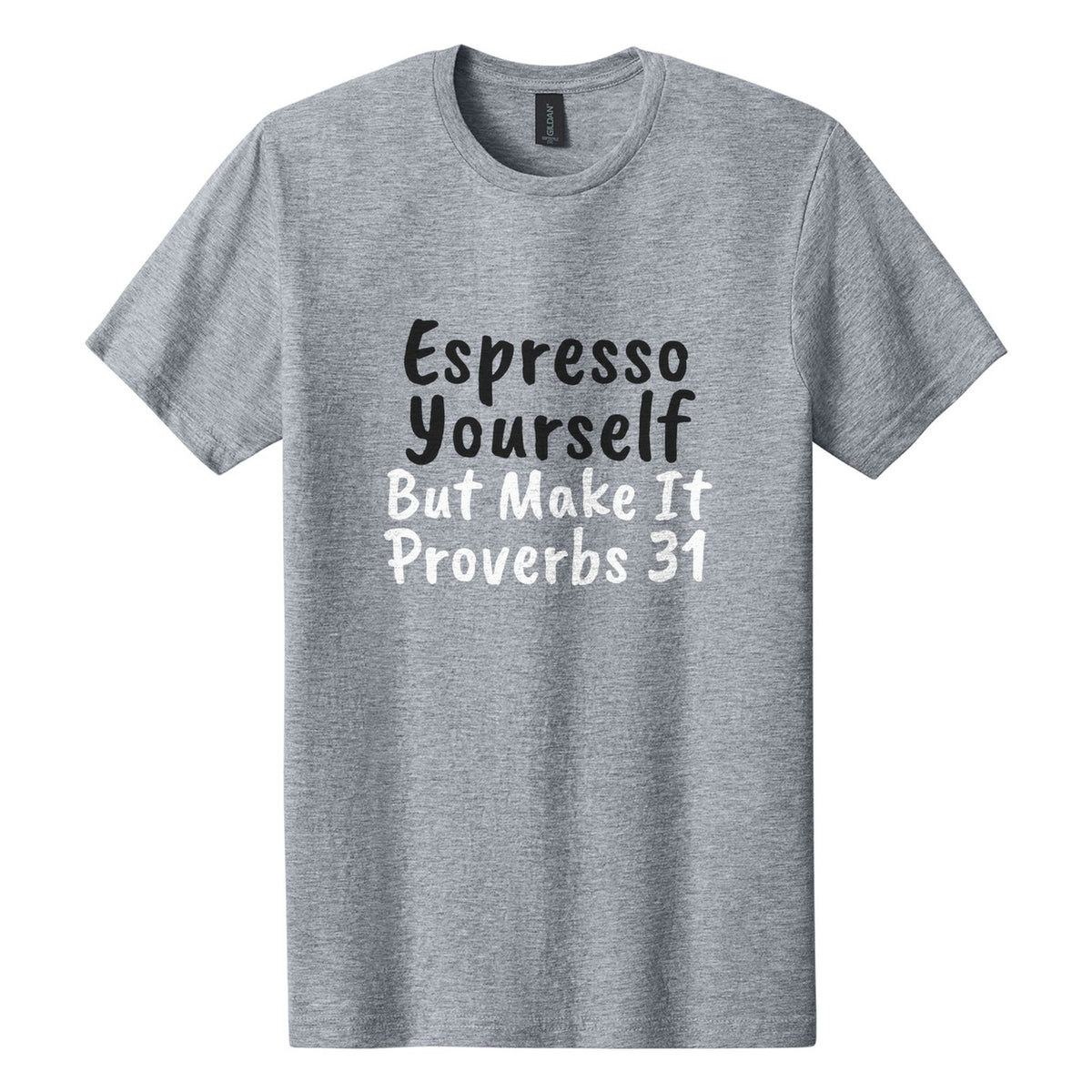 Espresso Yourself. But Make It Proverbs 31 tee in Ring Spun Sport Grey, Caveat Brush font, Black + White ink