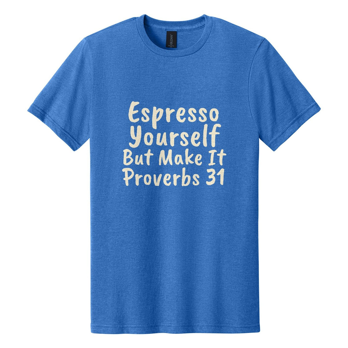 Espresso Yourself. But Make It Proverbs 31 tee in Royal Mist, Caveat Brush font, Cream ink