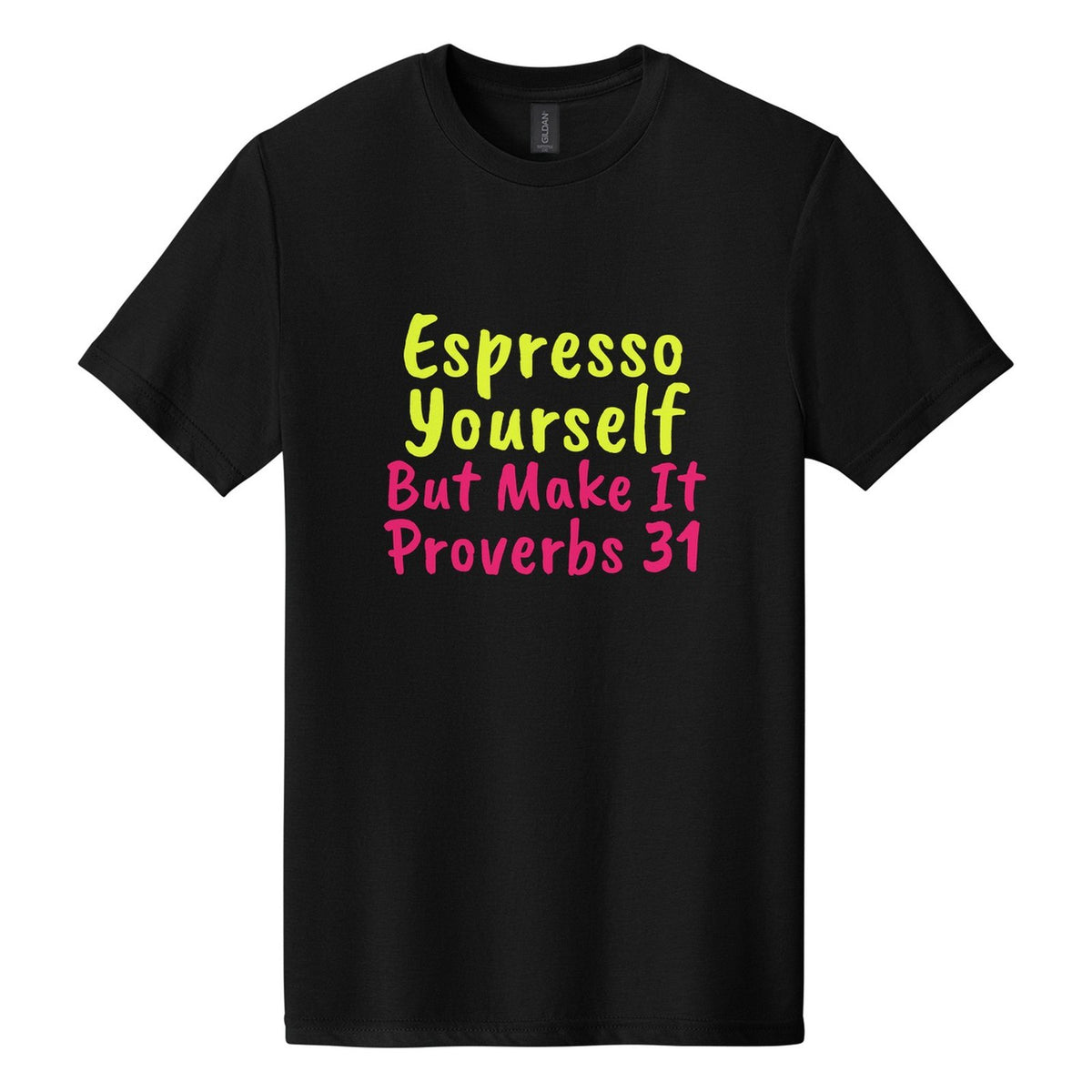 Espresso Yourself. But Make It Proverbs 31 tee in Pitch Black, Caveat Brush font, Neon Yellow + Hot Pink ink