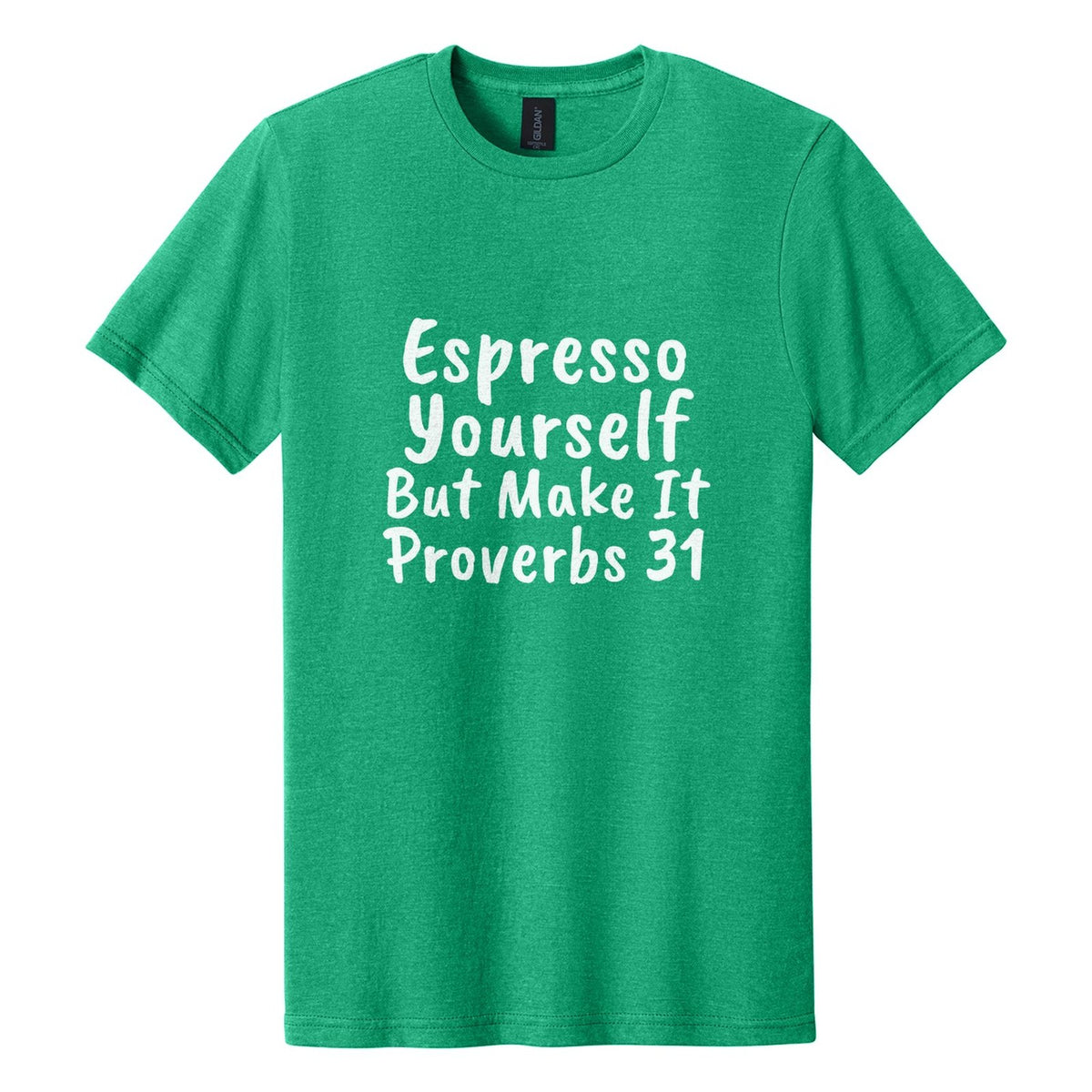 Espresso Yourself. But Make It Proverbs 31 tee in Kelly Mist, Caveat Brush font, White ink
