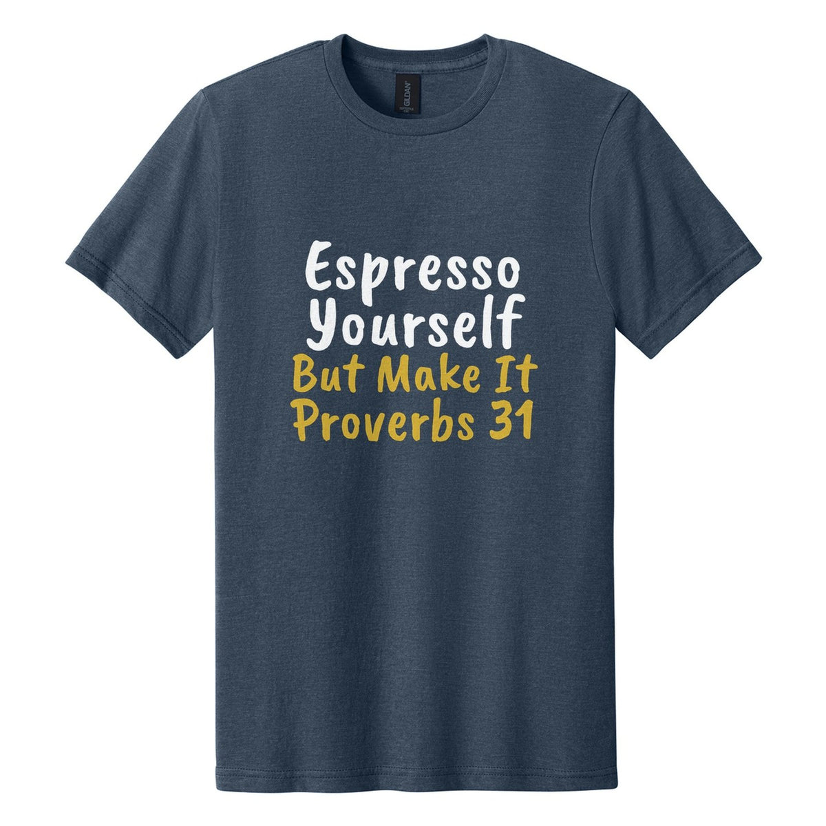 Espresso Yourself. But Make It Proverbs 31 tee in Navy Mist, Caveat Brush font, White + Metallic Gold ink