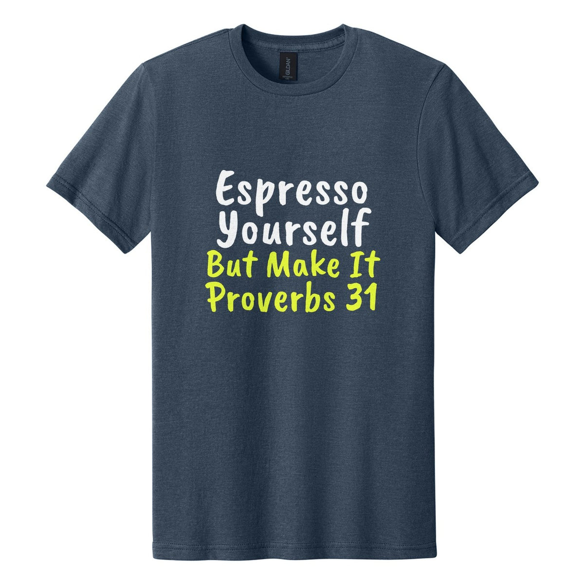 Espresso Yourself. But Make It Proverbs 31 tee in Navy Mist, Caveat Brush font, White + Neon Yellow ink