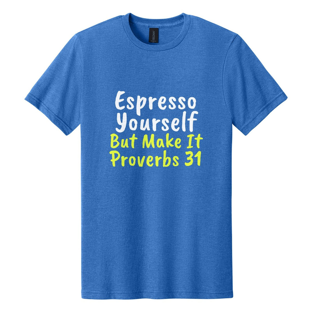 Espresso Yourself. But Make It Proverbs 31 tee in Royal Mist, Caveat Brush font, White + Neon Yellow ink