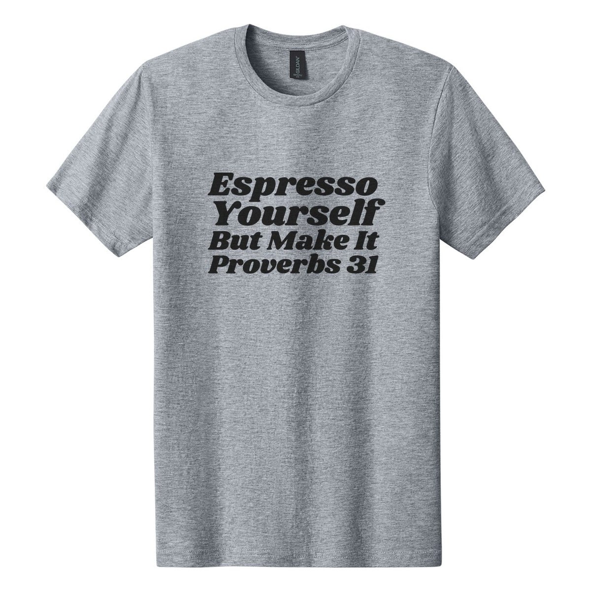 Espresso Yourself. But Make It Proverbs 31 tee in Ring Spun Sport Grey, Shrikhand font, Black ink