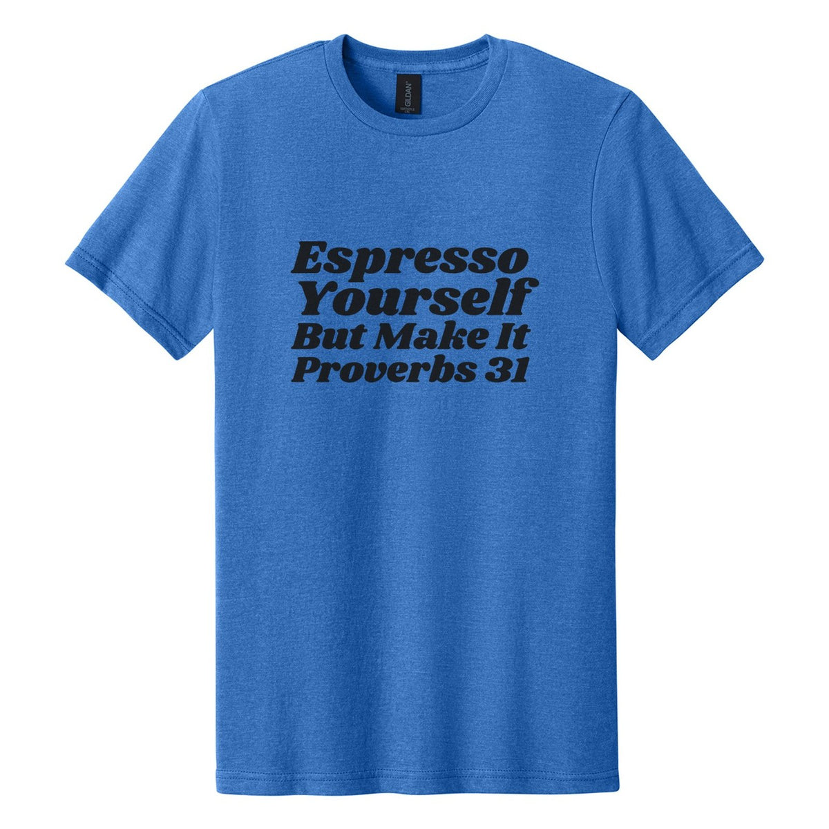 Espresso Yourself. But Make It Proverbs 31 tee in Royal Mist, Shrikhand font, Black ink
