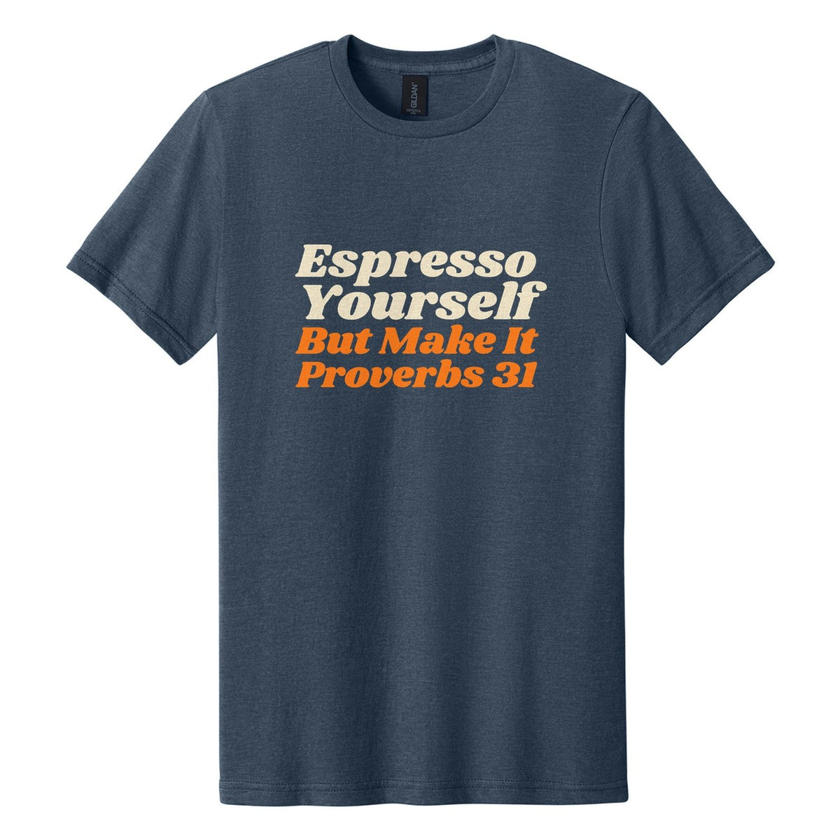 Espresso Yourself. But Make It Proverbs 31 tee in Navy Mist, Shrikhand font, Cream + Orange ink