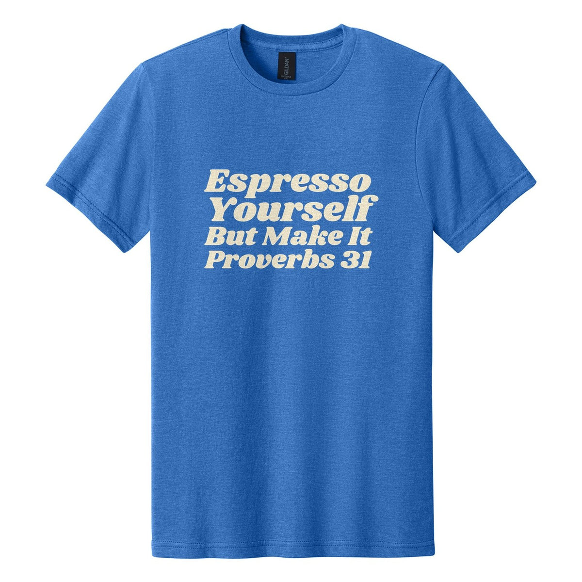 Espresso Yourself. But Make It Proverbs 31 tee in Royal Mist, Shrikhand font, Cream ink