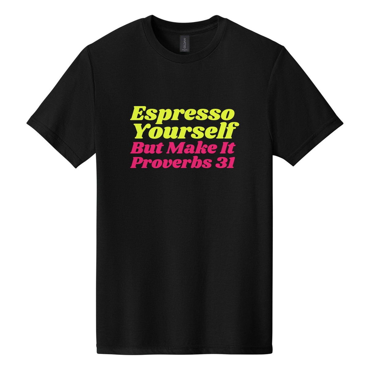 Espresso Yourself. But Make It Proverbs 31 tee in Pitch Black, Shrikhand font, Neon Yellow + Hot Pink ink
