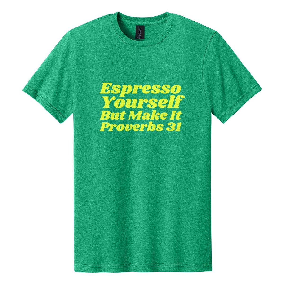 Espresso Yourself. But Make It Proverbs 31 tee in Kelly Mist, Shrikhand font, Neon Yellow ink