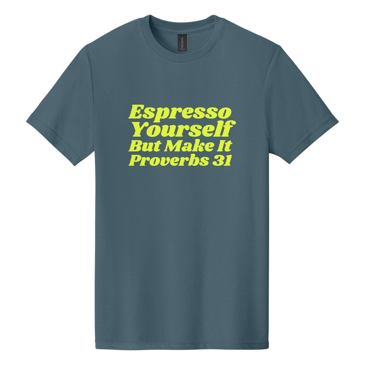 Espresso Yourself. But Make It Proverbs 31 tee in Steel Blue, Shrikhand font, Neon Yellow ink