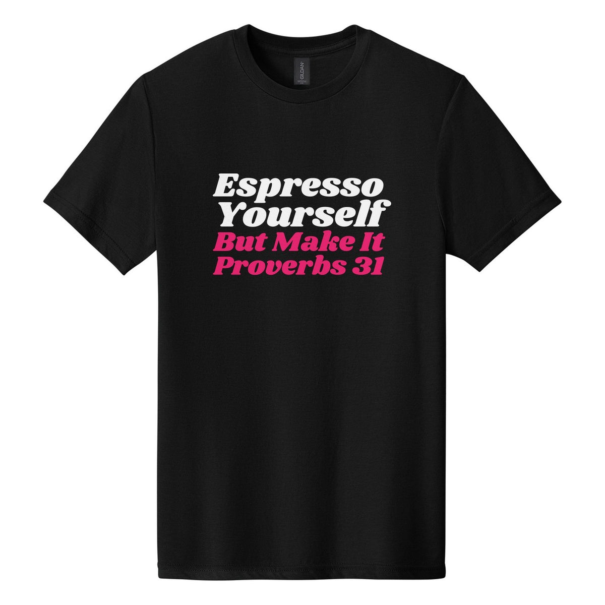 Espresso Yourself. But Make It Proverbs 31 tee in Pitch Black, Shrikhand font, White + Hot Pink ink