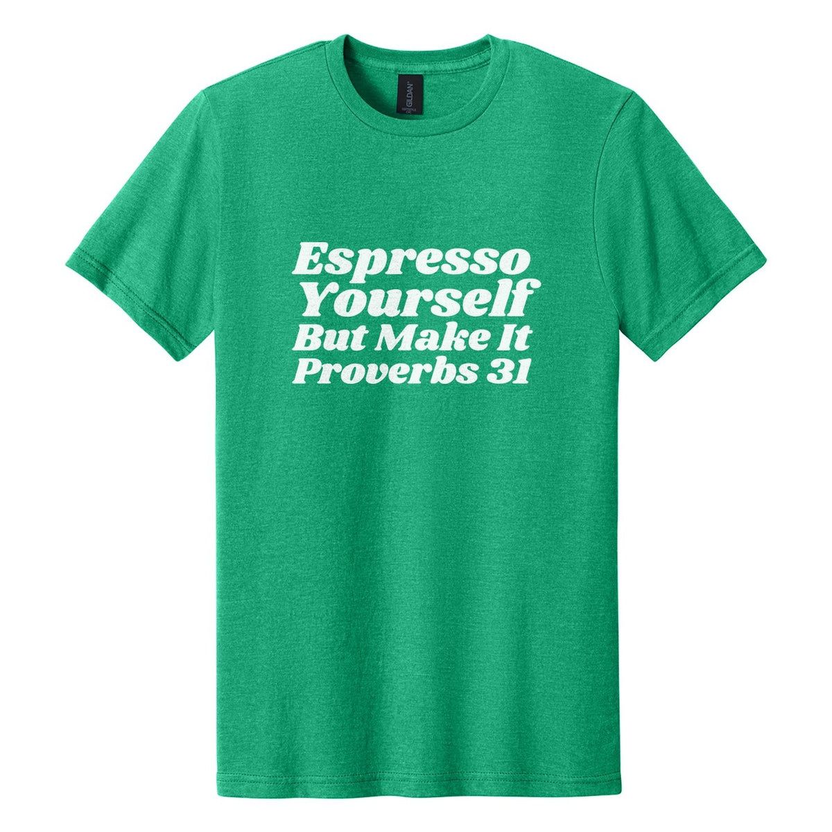 Espresso Yourself. But Make It Proverbs 31 tee in Kelly Mist, Shrikhand font, White ink