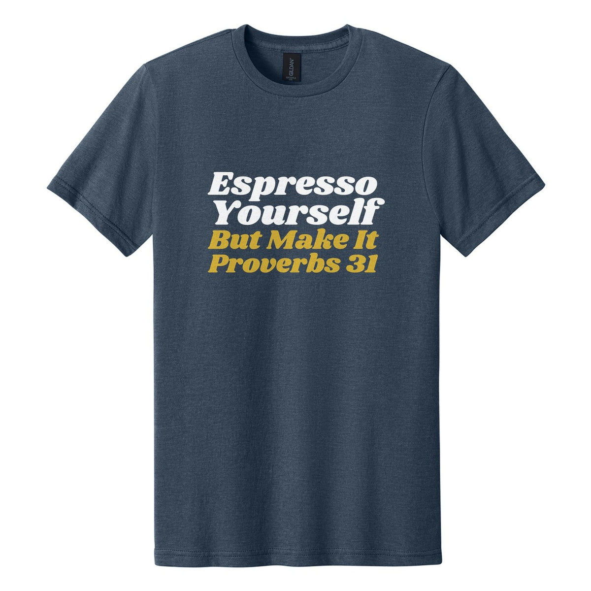 Espresso Yourself. But Make It Proverbs 31 tee in Navy Mist, Shrikhand font, White + Metallic Gold ink