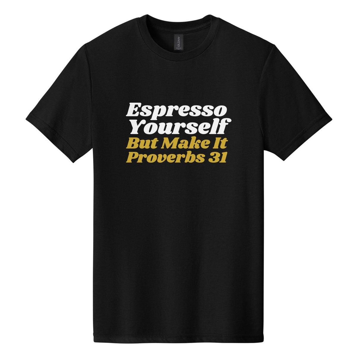Espresso Yourself. But Make It Proverbs 31 tee in Pitch Black, Shrikhand font, White + Metallic Gold ink