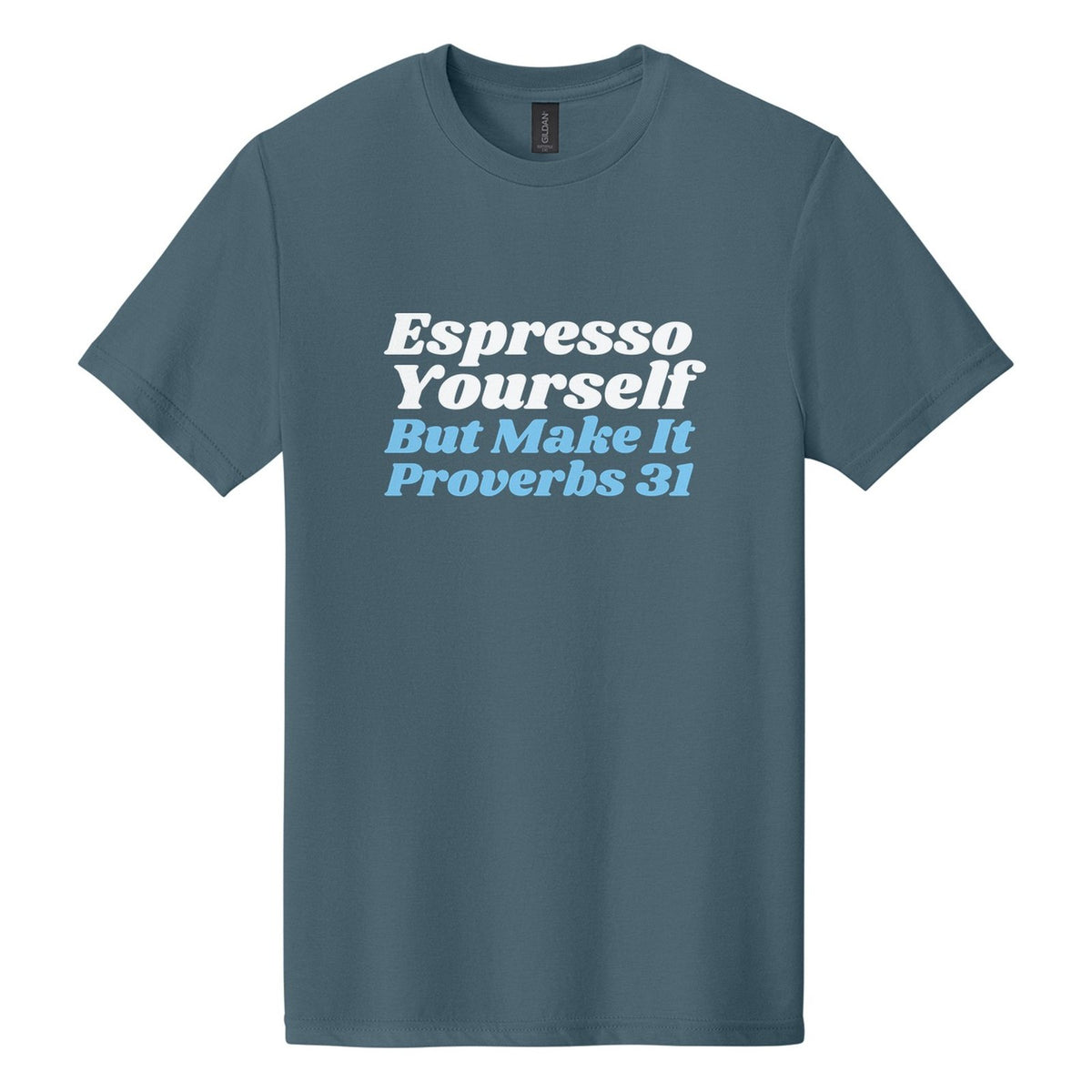 Espresso Yourself. But Make It Proverbs 31 tee in Steel Blue, Shrikhand font, White + Sky Blue ink