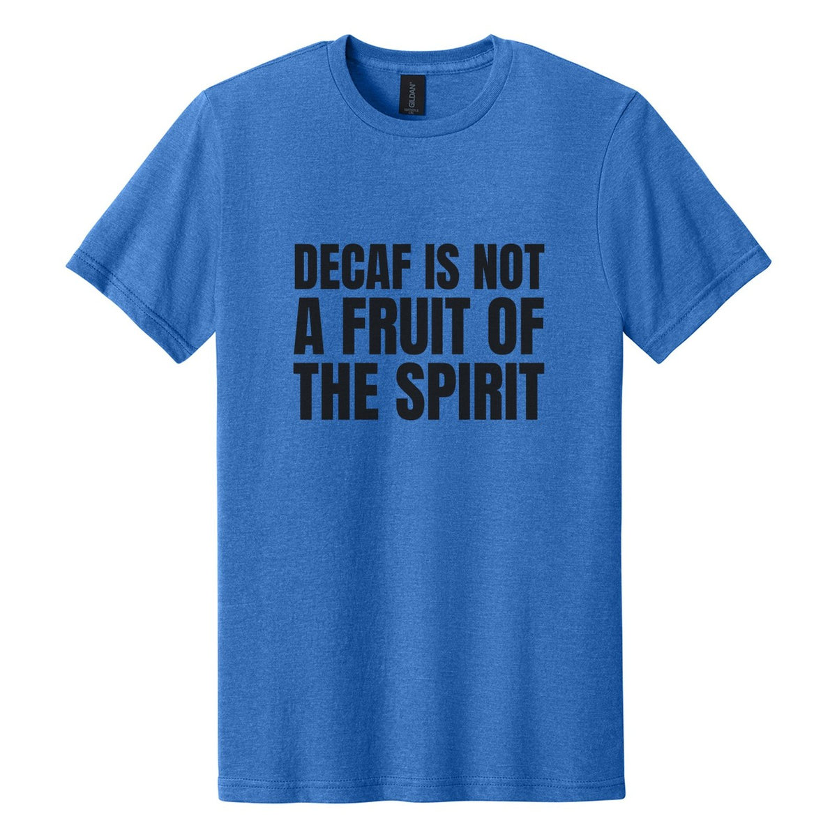 Decaf Is Not a Fruit of the Spirit tee in Royal Mist, Anton font, Black ink