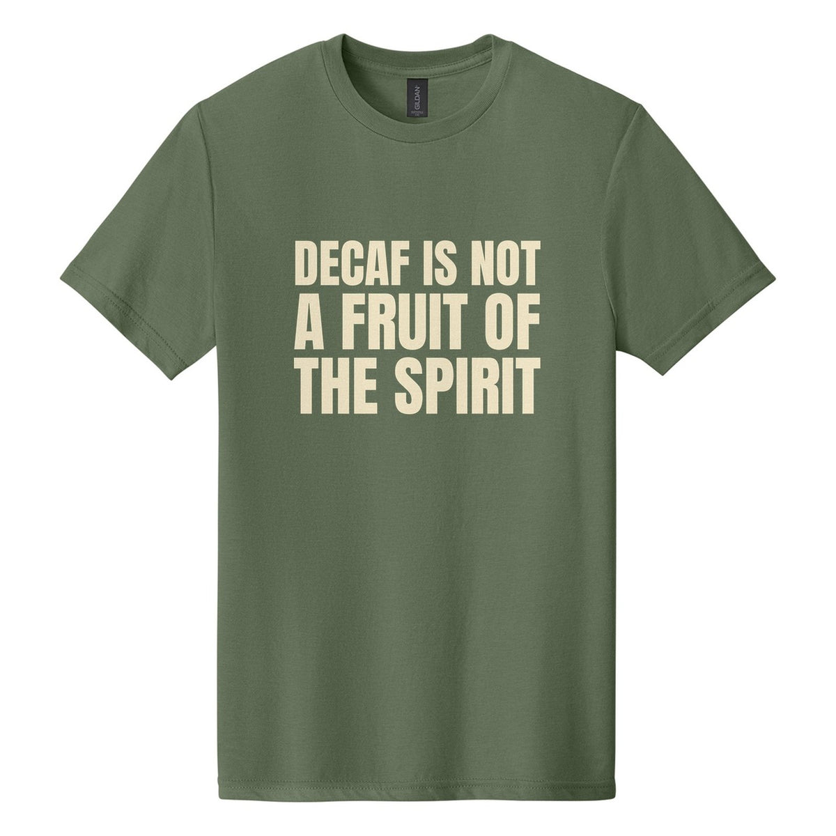 Decaf Is Not a Fruit of the Spirit tee in Cactus, Anton font, Cream ink