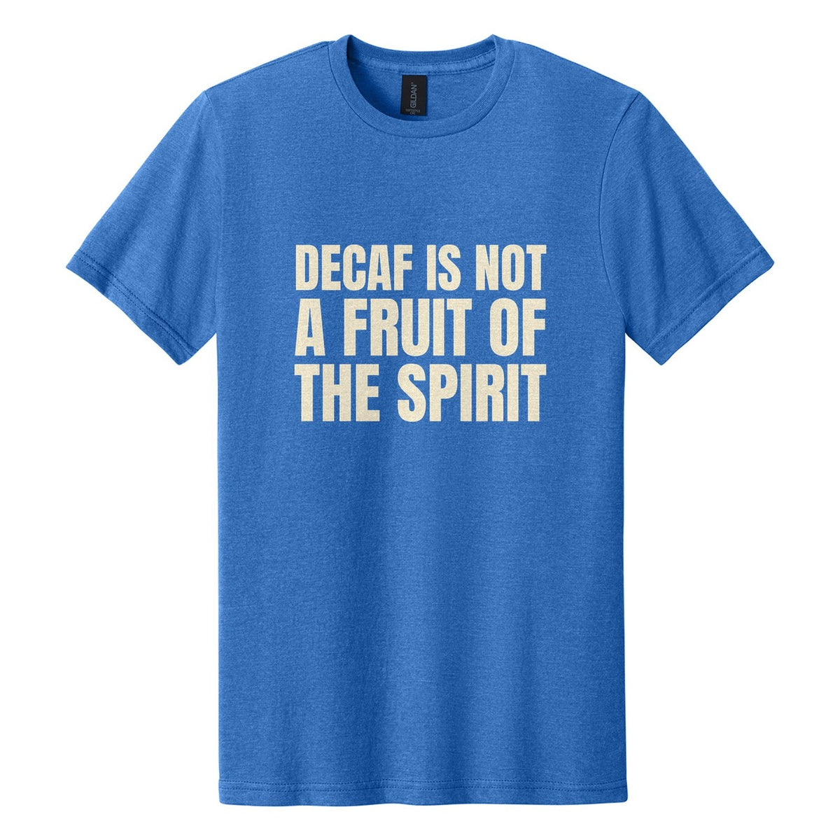 Decaf Is Not a Fruit of the Spirit tee in Royal Mist, Anton font, Cream ink