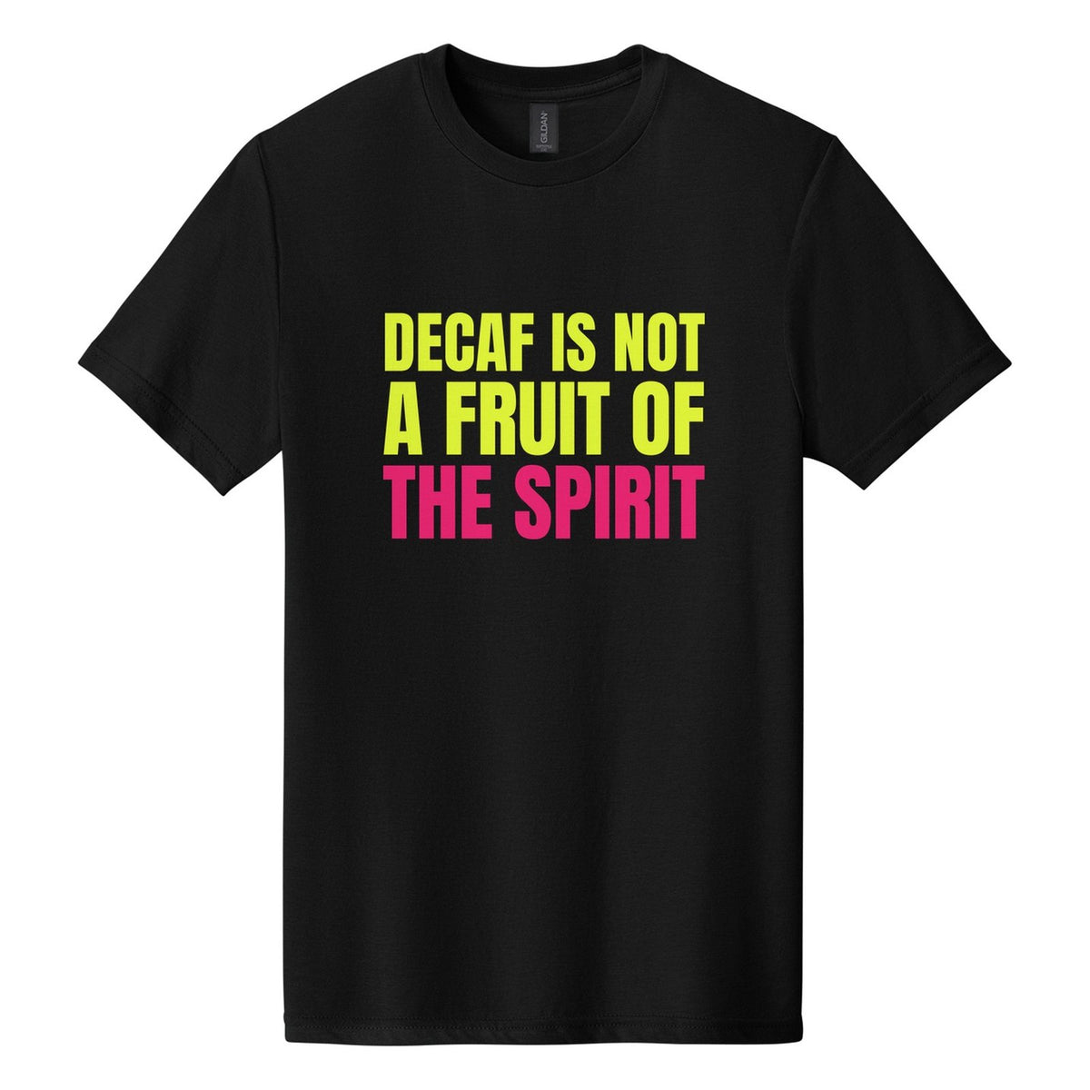 Decaf Is Not a Fruit of the Spirit tee in Pitch Black, Anton font, Neon Yellow + Hot Pink ink