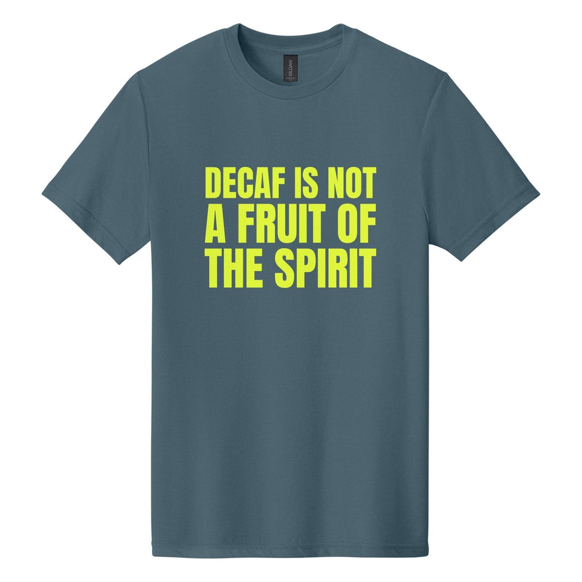 Decaf Is Not a Fruit of the Spirit tee in Steel Blue, Anton font, Neon Yellow ink