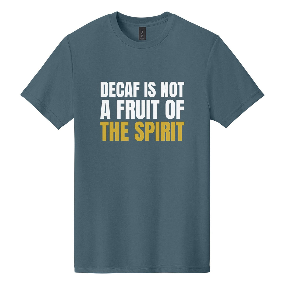 Decaf Is Not a Fruit of the Spirit tee in Steel Blue, Anton font, White + Metallic Gold ink
