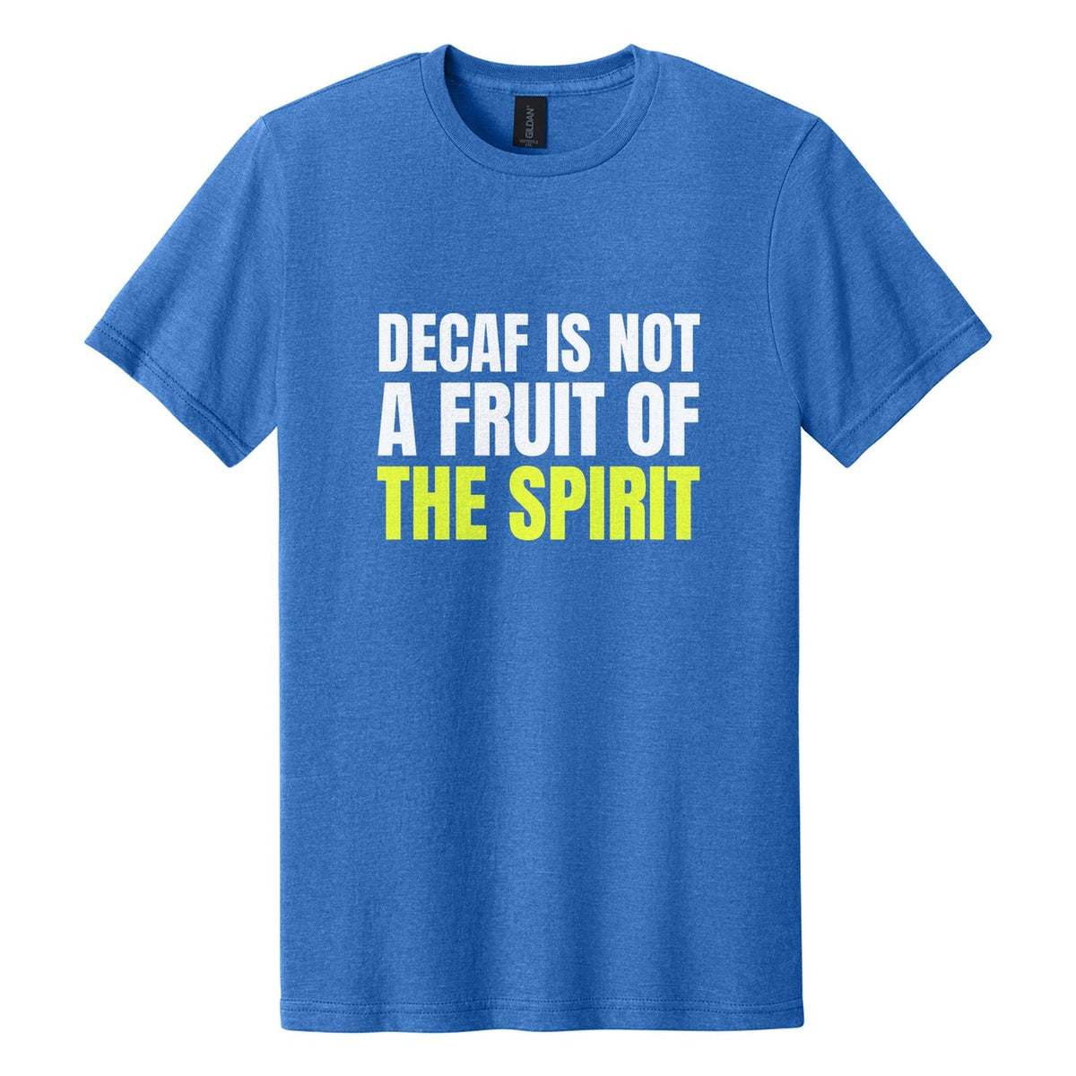Decaf Is Not a Fruit of the Spirit tee in Royal Mist, Anton font, White + Neon Yellow ink