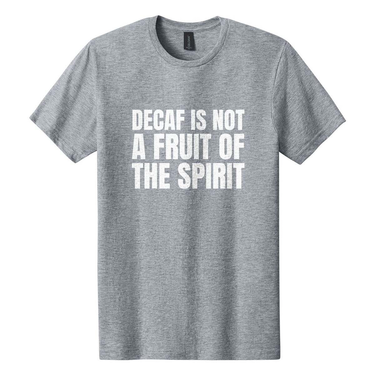 Decaf Is Not a Fruit of the Spirit tee in Ring Spun Sport Grey, Anton font, White ink