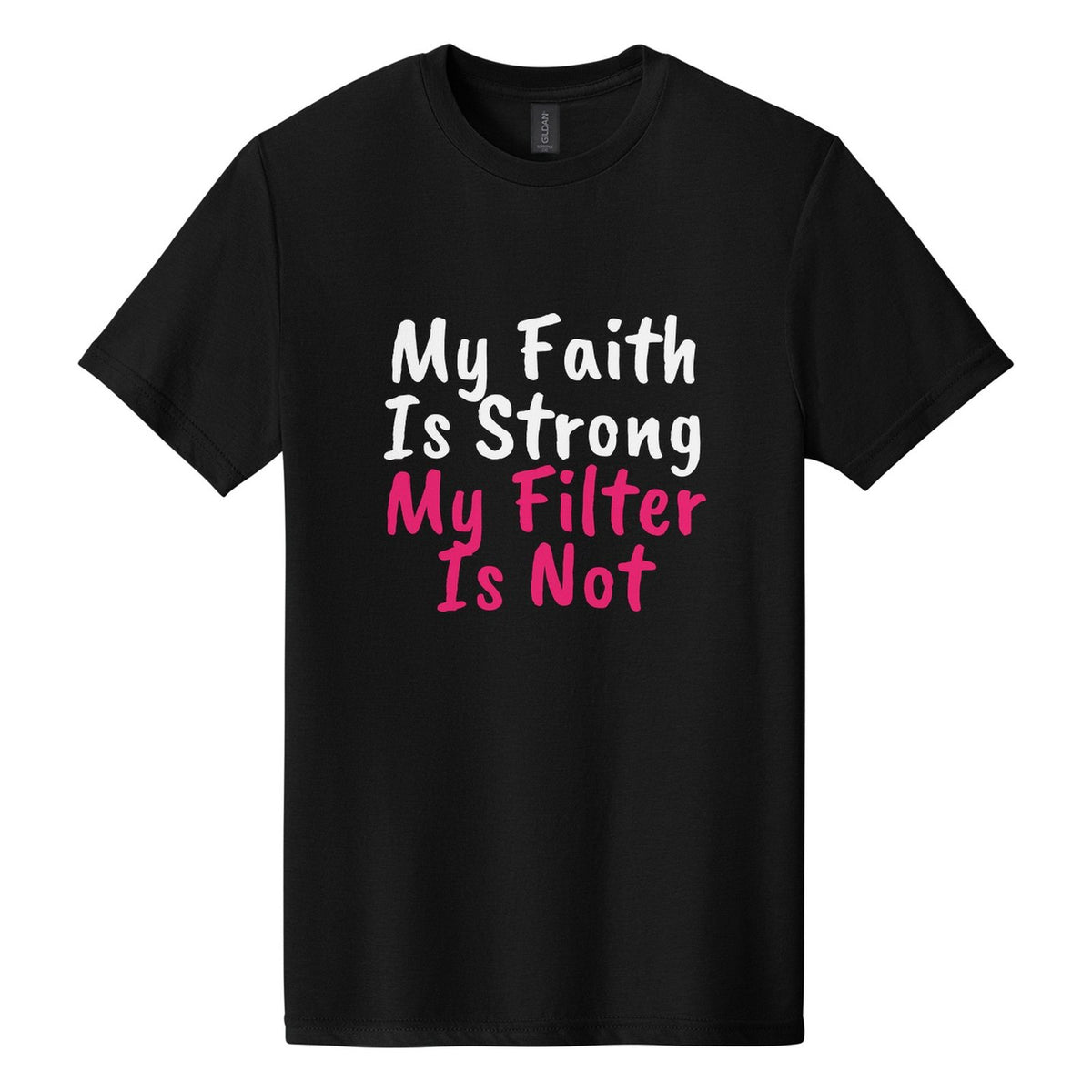 My Faith Is Strong. My Filter Is Not tee in Pitch Black, Caveat Brush font, White + Hot Pink ink
