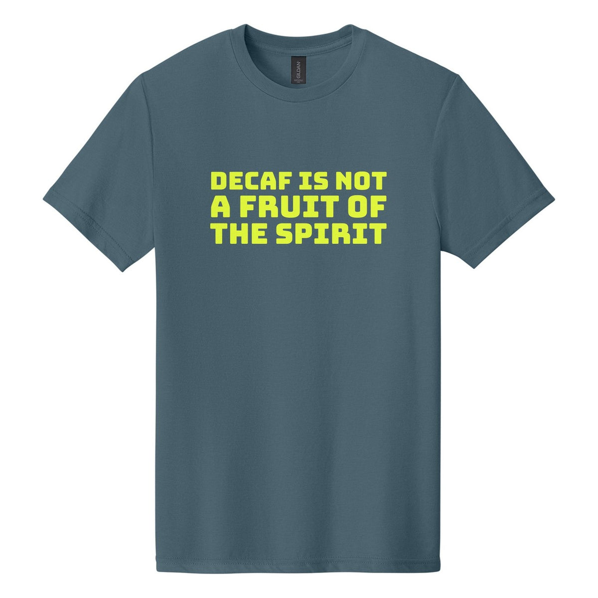 Decaf Is Not a Fruit of the Spirit tee in Steel Blue, Bungee font, Neon Yellow ink
