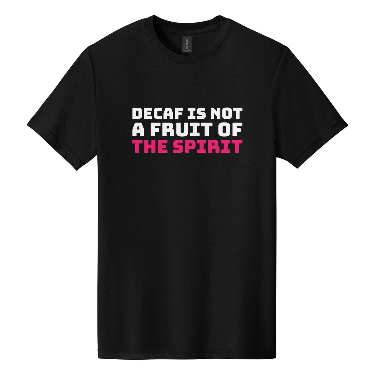 Decaf Is Not a Fruit of the Spirit tee in Pitch Black, Bungee font, White + Hot Pink ink
