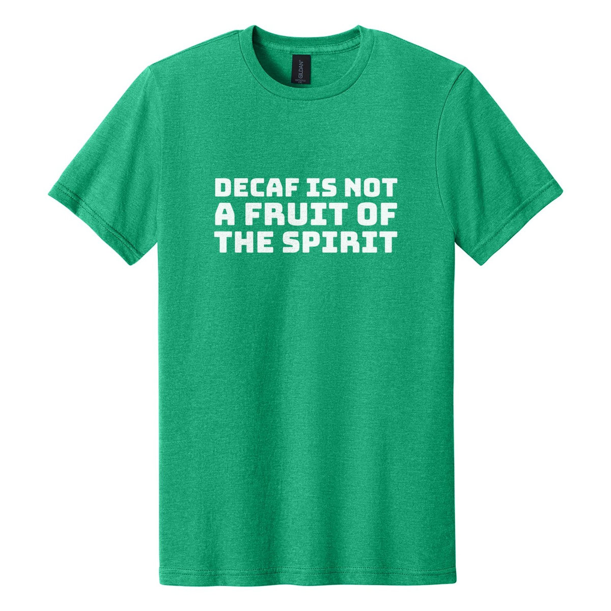 Decaf Is Not a Fruit of the Spirit tee in Kelly Mist, Bungee font, White ink