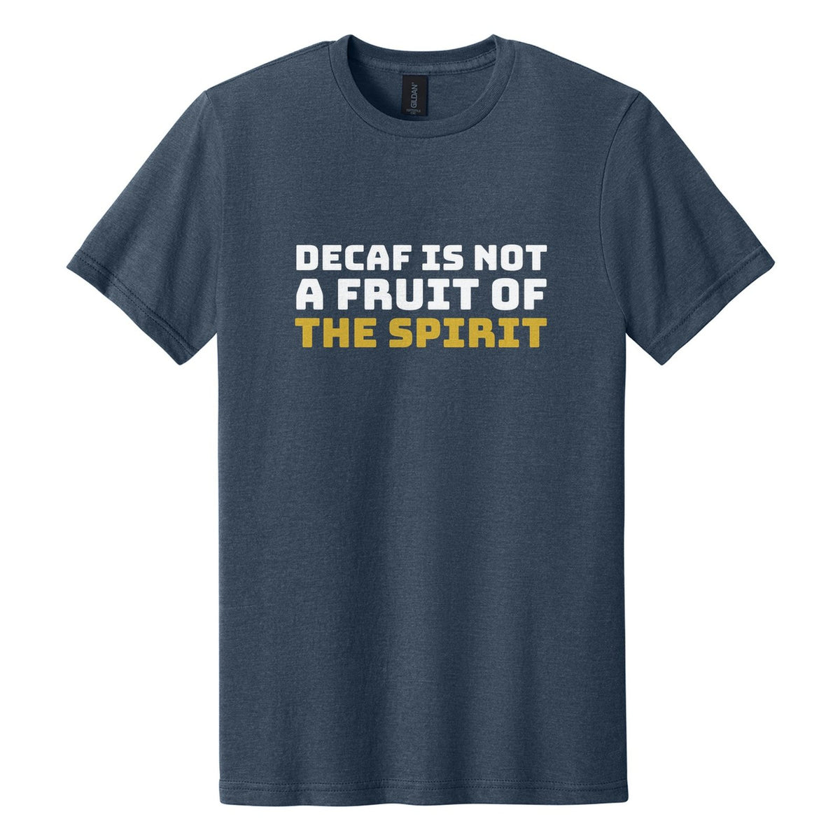 Decaf Is Not a Fruit of the Spirit tee in Navy Mist, Bungee font, White + Metallic Gold ink