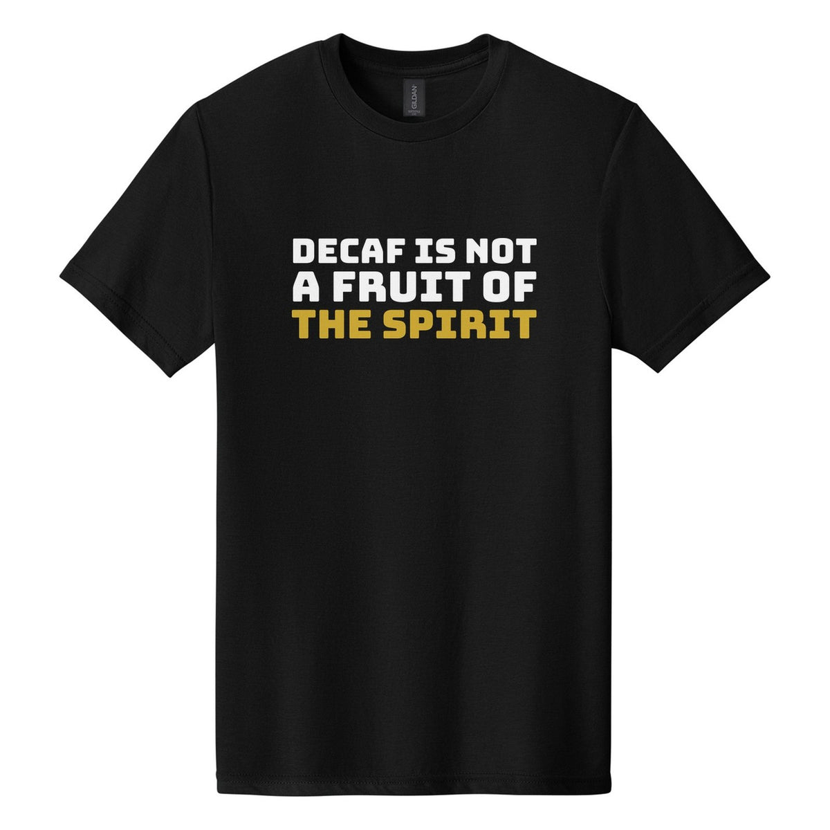 Decaf Is Not a Fruit of the Spirit tee in Pitch Black, Bungee font, White + Metallic Gold ink