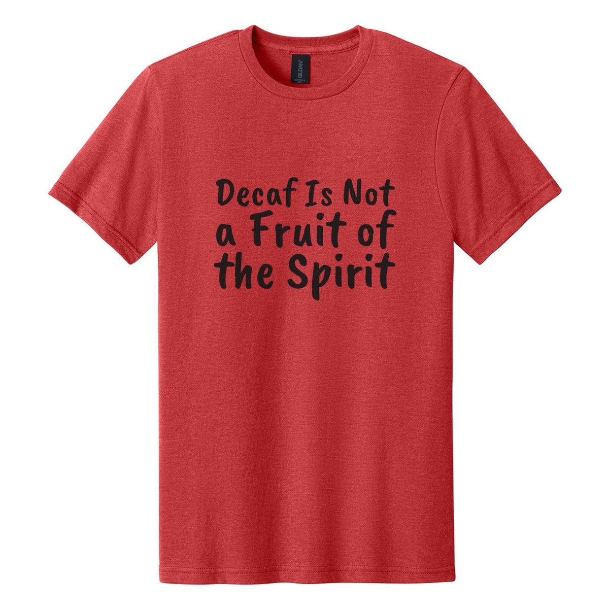 Decaf Is Not a Fruit of the Spirit tee in Red Mist, Caveat Brush font, Black ink