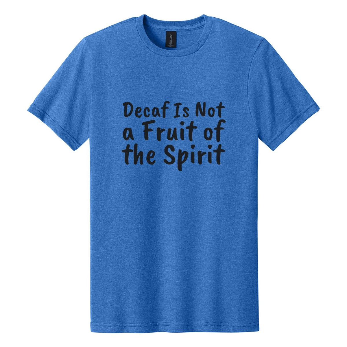Decaf Is Not a Fruit of the Spirit tee in Royal Mist, Caveat Brush font, Black ink
