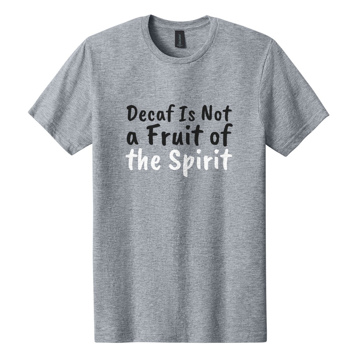 Decaf Is Not a Fruit of the Spirit tee in Ring Spun Sport Grey, Caveat Brush font, Black + White ink