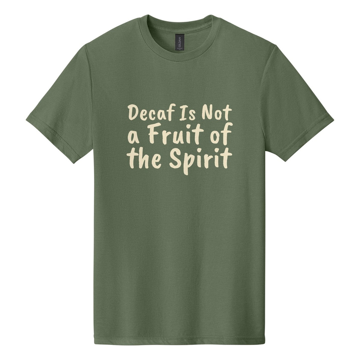 Decaf Is Not a Fruit of the Spirit tee in Cactus, Caveat Brush font, Cream ink